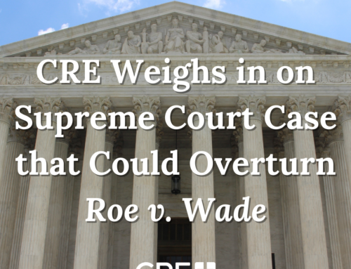 CRE Weighs in on Supreme Court Case that Could Overturn Roe v. Wade